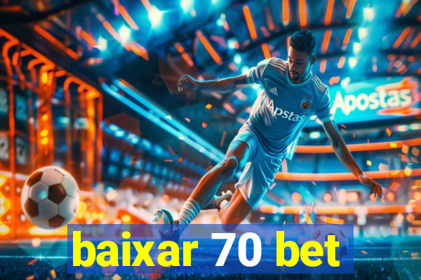 baixar 70 bet